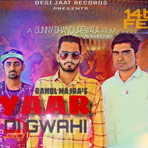 Yaar Di Gwahi Rahul Majra mp3 song download, Yaar Di Gwahi Rahul Majra full album