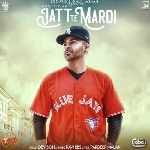 Jatt Te Mardi Dev Sidhu mp3 song download, Jatt Te Mardi Dev Sidhu full album