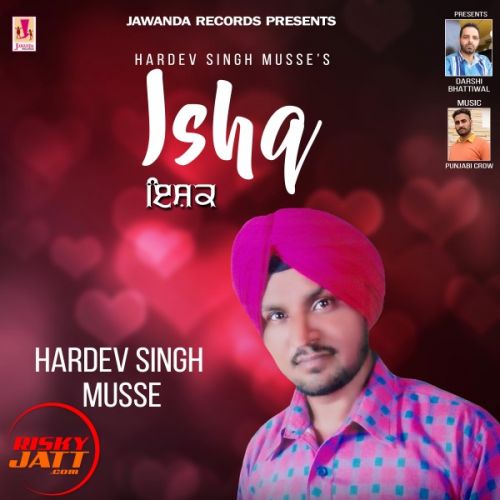 Ishq Hardev Singh Musse mp3 song download, Ishq Hardev Singh Musse full album