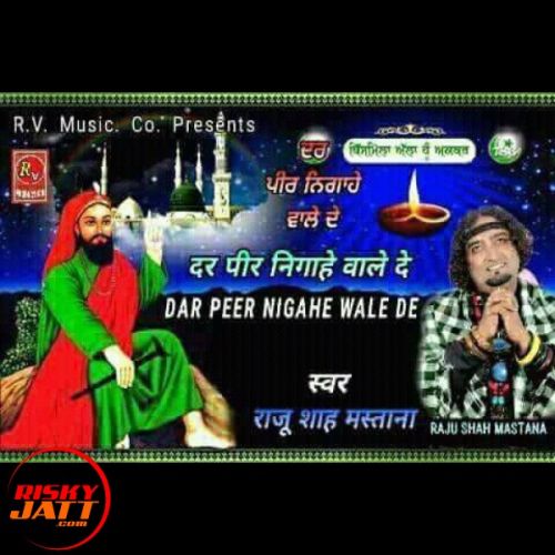 Dar Peer Nigahe Wale De Raju Shah Mastana mp3 song download, Dar Peer Nigahe Wale De Raju Shah Mastana full album