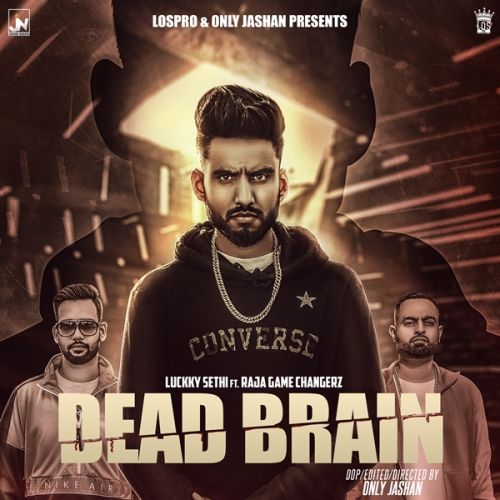 Dead Brain Luckky Sethi, Raja Game Changerz mp3 song download, Dead Brain Luckky Sethi, Raja Game Changerz full album