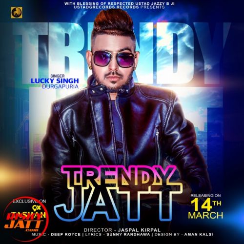 Trendy Jatt Lucky Singh Durgapuria mp3 song download, Trendy Jatt Lucky Singh Durgapuria full album