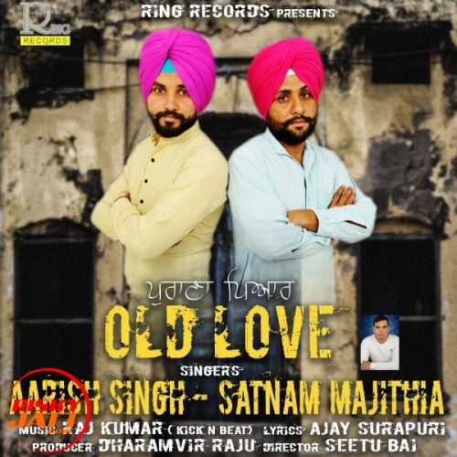 Old Love Aarish Singh, Satnam Majithia mp3 song download, Old Love Aarish Singh, Satnam Majithia full album