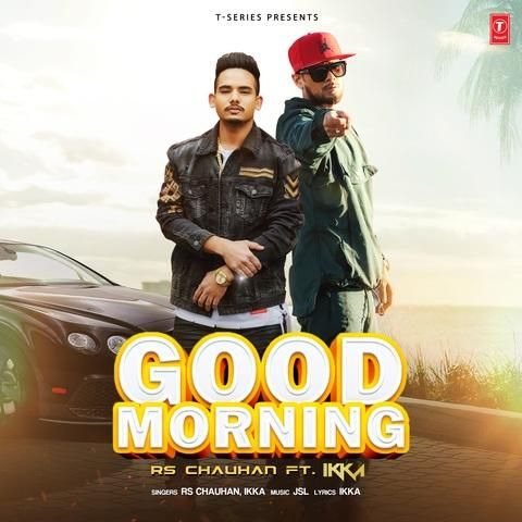 Good Morning Rs Chauhan, Ikka mp3 song download, Good Morning Rs Chauhan, Ikka full album