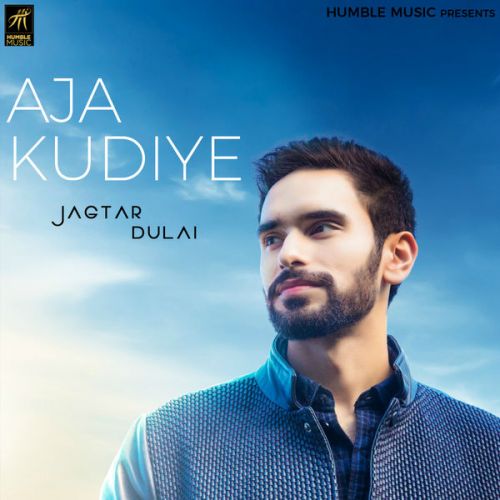 Aja Kudiye Jagtar Dulai mp3 song download, Aja Kudiye Jagtar Dulai full album