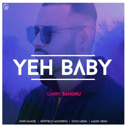 Yeh Baby Garry Sandhu mp3 song download, Yeh Baby Garry Sandhu full album