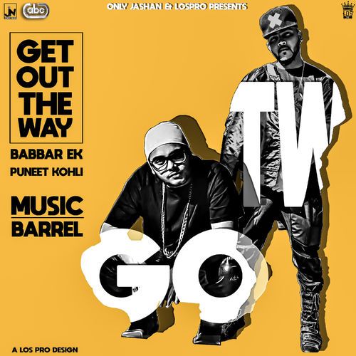 Get Out The WaY Babbar Ek, Puneet Kohli mp3 song download, Get Out The Way Babbar Ek, Puneet Kohli full album