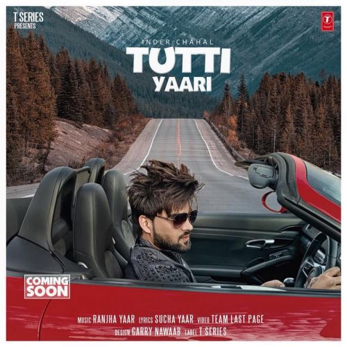 Tutti Yaari Inder Chahal mp3 song download, Tutti Yaari Inder Chahal full album