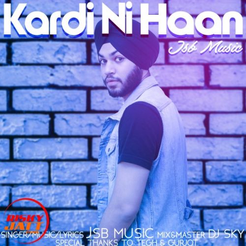 Kardi Ni Haan JSB Music mp3 song download, Kardi Ni Haan JSB Music full album