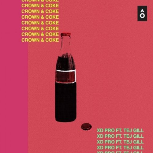 Crown And Coke XD Pro, Tej Gill mp3 song download, Crown And Coke XD Pro, Tej Gill full album