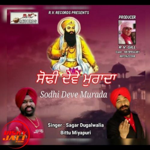 Sodhi Deve Muradan Sagar Dugalwalia, Bittu Miyapuri mp3 song download, Sodhi Deve Muradan Sagar Dugalwalia, Bittu Miyapuri full album