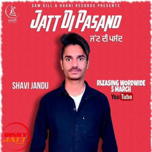 Jatt Di Pasand Shavi Jandu mp3 song download, Jatt Di Pasand Shavi Jandu full album