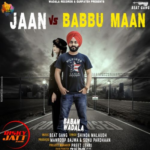 Jaan Vs Babbu Maan Baban Wadala mp3 song download, Jaan Vs Babbu Maan Baban Wadala full album