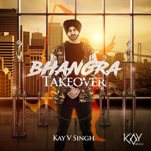 Jaan Rakhi (feat. Epic Bhangra) Kay v Singh mp3 song download, Bhangra Takeover Kay v Singh full album