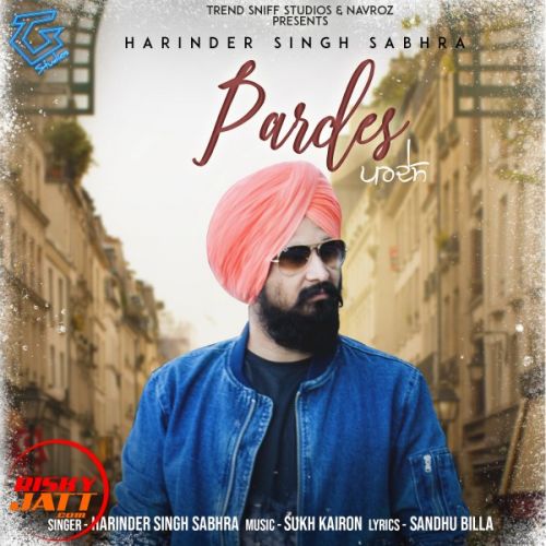 Pardes Harinder Singh Sabhra mp3 song download, Pardes Harinder Singh Sabhra full album