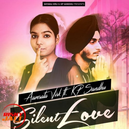 Silent Love Aamrata Virk, Kp Sandhu mp3 song download, Silent Love Aamrata Virk, Kp Sandhu full album