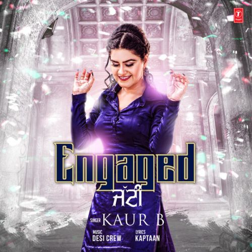 Engaged Jatti Kaur B mp3 song download, Engaged Jatt Kaur B full album