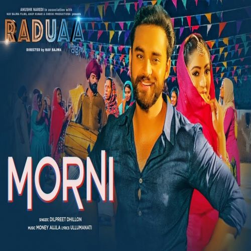 Morni (Raduaa) Dilpreet Dhillon mp3 song download, Morni (Raduaa) Dilpreet Dhillon full album