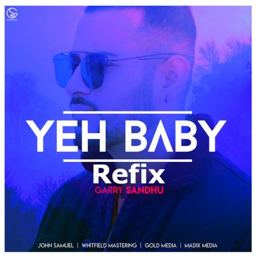 Yeah Baby Refix Garry Sandhu mp3 song download, Yeah Baby Refix Garry Sandhu full album