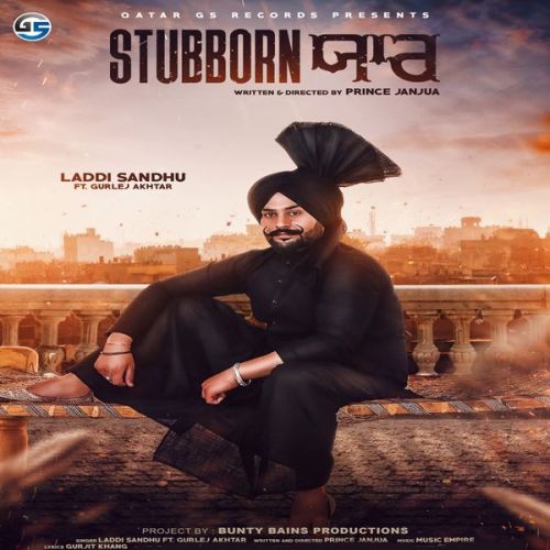 Stubborn Yaar Laddi Sandhu, Gurlej Akhtar mp3 song download, Stubborn Yaar Laddi Sandhu, Gurlej Akhtar full album