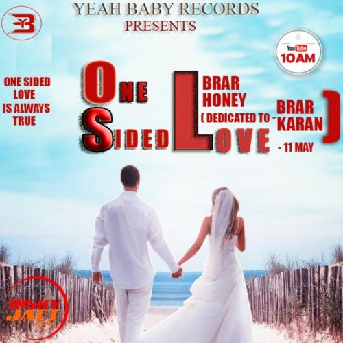 One Sided Love Brar Honey, Karan Brar mp3 song download, One Sided Love Brar Honey, Karan Brar full album