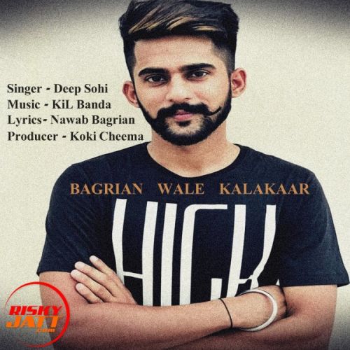 Bagrian Wale Kalakaar Deep Sohi mp3 song download, Bagrian Wale Kalakaar Deep Sohi full album