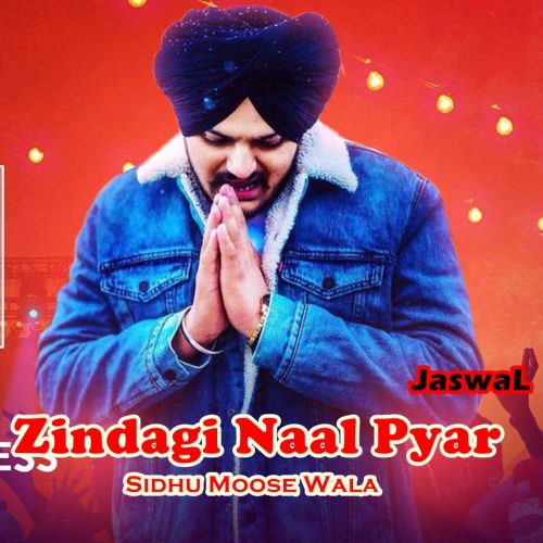 Zindagi Naal Pyar Sidhu Moose Wala mp3 song download, Zindagi Naal Pyar Sidhu Moose Wala full album