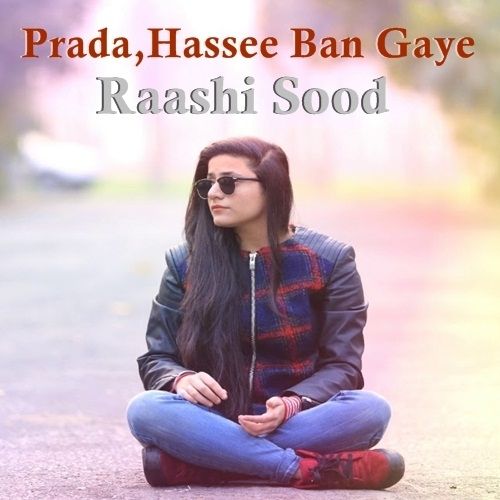 Prada - Hassee Ban Gaye Raashi Sood mp3 song download, Prada - Hassee Ban Gaye Raashi Sood full album