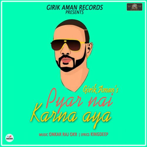 Pyar Nai Karna Aya Girik Aman mp3 song download, Pyar Nai Karna Aya Girik Aman full album