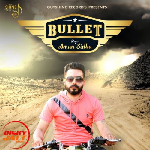 Bullet Aman Sidhu mp3 song download, Bullet Aman Sidhu full album