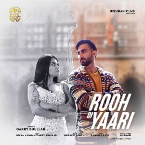 Rooh Di Yaari Garry Bhullar mp3 song download, Rooh Di Yaari Garry Bhullar full album