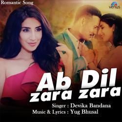 Ab Dil Zara Zara Devika Bandana mp3 song download, Ab Dil Zara Zara Devika Bandana full album