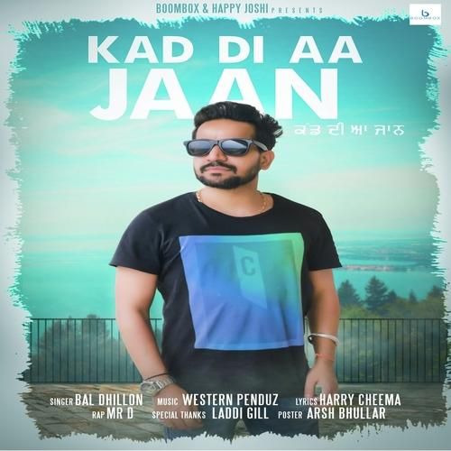 Kad Di Aa Jaan Bal Dhillon, Mr D mp3 song download, Kad Di Aa Jaan Bal Dhillon, Mr D full album