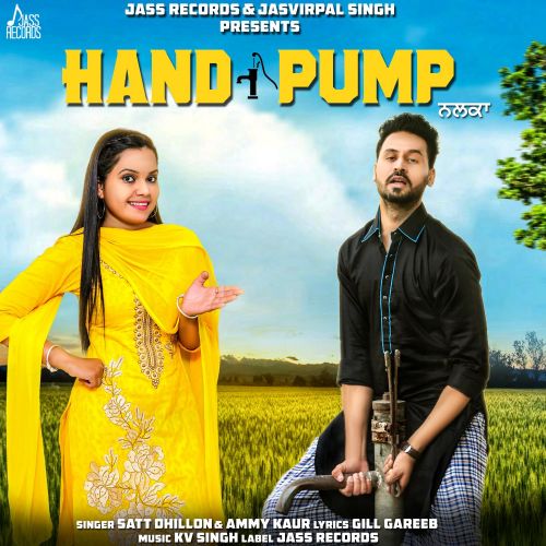 Hand Pump Satt Dhillon, Ammy Kaur mp3 song download, Hand Pump Satt Dhillon, Ammy Kaur full album