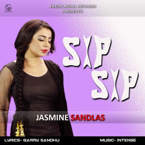 Sip Sip Jasmine Sandlas mp3 song download, Sip Sip Jasmine Sandlas full album
