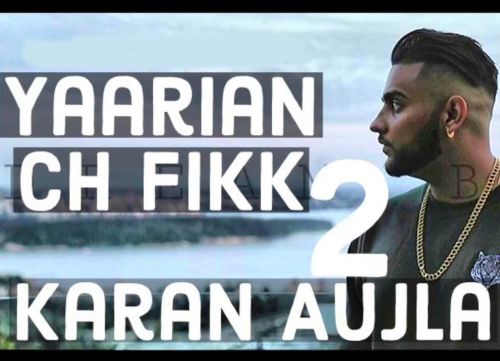 Yaarian Ch Fikk 2 Karan Aujla mp3 song download, Yaarian Ch Fikk 2 Karan Aujla full album