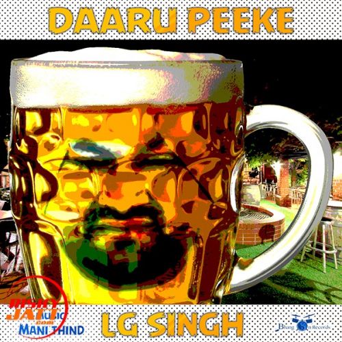 Daaru Peeke LG Singh mp3 song download, Daaru Peeke LG Singh full album