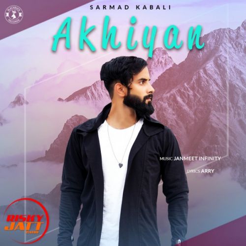 Akhiyan Sarmad Kabali mp3 song download, Akhiyan Sarmad Kabali full album