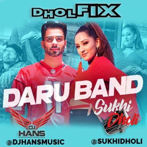 Daru Band Dhol Mix Dj Hans, Sukhi Dholi Ft Mankirt Aulakh mp3 song download, Daru Band Dhol Mix Dj Hans, Sukhi Dholi Ft Mankirt Aulakh full album
