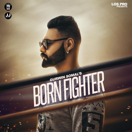 Born Fighter Gurwin Somal mp3 song download, Born Fighter Gurwin Somal full album