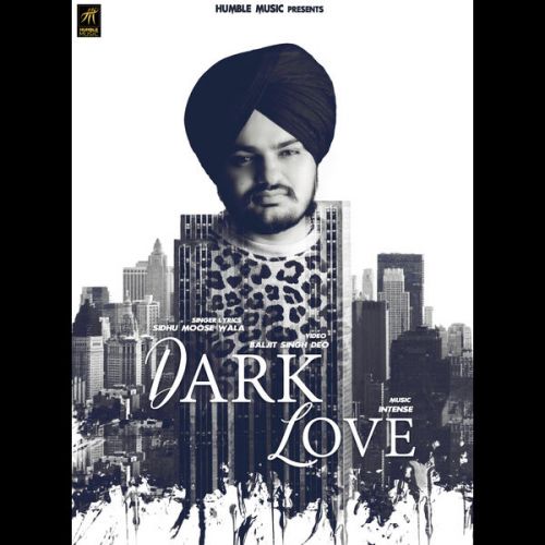 Dark Love Sidhu Moose Wala mp3 song download, Dark Love Sidhu Moose Wala full album