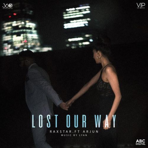 Lost Our Way Raxstar, Arjun mp3 song download, Lost Our Way Raxstar, Arjun full album