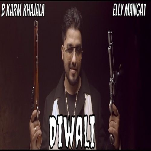 Diwali B Karm Khazala, Elly Mangat mp3 song download, Diwali B Karm Khazala, Elly Mangat full album