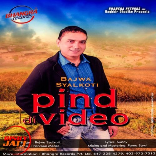 Pind Di Video Bajwa Syalkoti mp3 song download, Pind Di Video Bajwa Syalkoti full album