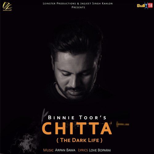 Chitta (The Dark Life) Binnie Toor mp3 song download, Chitta (The Dark Life) Binnie Toor full album