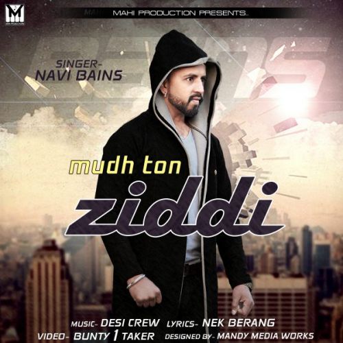 Mudh Ton Ziddi Navi Bains mp3 song download, Mudh Ton Ziddi Navi Bains full album
