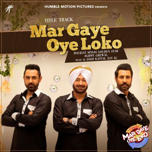 Mar Gaye Oye Loko Malkit Singh, Gippy Grewal mp3 song download, Mar Gaye Oye Loko Malkit Singh, Gippy Grewal full album