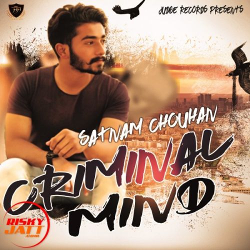 Criminal Mind Satnam Chouhan mp3 song download, Criminal Mind Satnam Chouhan full album