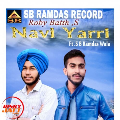 Navi yarri Roby Bath, Sb Ramdas Wala mp3 song download, Navi yarri Roby Bath, Sb Ramdas Wala full album