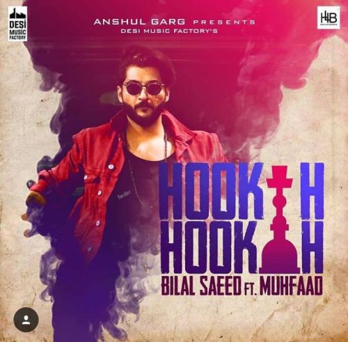 Hookah Hookah Muhfaad, Bilal Saeed mp3 song download, Hookah Hookah Muhfaad, Bilal Saeed full album